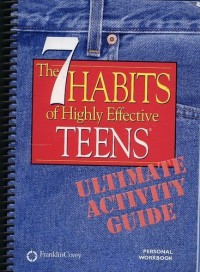 THE 7 HABITS OF HIGHLY EFFECTIVE TEENS: ULTIMATE ACTIVITY GUIDE