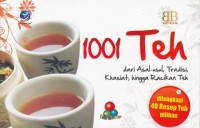 1001 TEH DARI ASAL - USUL, TRADISI, KHASIAT, HINGGA RACIKAN TEH