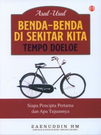Asal-Usul Benda-Benda Di Sekitar Kita Tempoe Doeloe