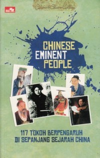 CHINESE EMINENT PEOPLE: 117 TOKOH BERPENGARUH DI SEPANJANG SEJARAH CHINA