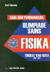 SOAL DAN PEMBAHASAN OLIMPIADE SAINS: FISIKA TINGKAT KAB/KOTA 2003-2017
