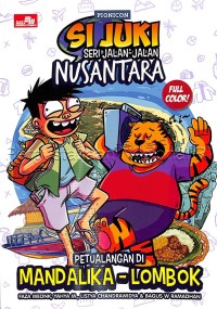 Si Juki Seri Jalan-Jalan NUSANTARA: Petualangan di Mandalika - Lombok