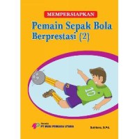 Mempersiapkan Pemain Sepak Bola Berprestasi : (2)