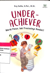 UNDERACHIEVER: MURID PINTAR KOK PRESTASINYA RENDAH?