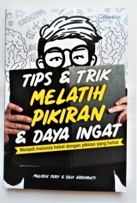 TIPS & TRIK MELATIH PIKIRAN & DAYA INGAT: Menjadi manusia hebat dengan pikiran yang hebat