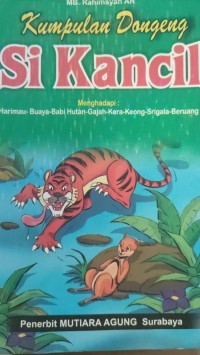 Kumpulan Dongeng Si Kancil Menghadapi: Harimau - Buaya- Babi Hutan - Gajah - Kera - Keong - Srigala - Beruang