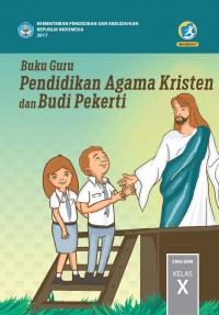 PENDIDIKAN AGAMA KRISTEN DAN BUDI PEKERTI UNTUK SMA/ MA/ SMK/ MAK KELAS X