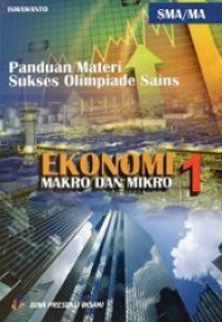 Panduan Materi Sukses Olimpiade Sains: EKONOMI MAKRO DAN MIKRO 1