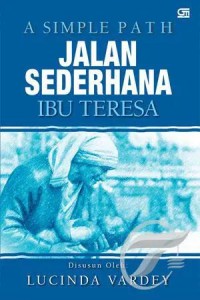 A SIMPLE PATH: Jalan Sederhana Ibu Teresa