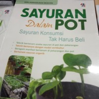 SAYURAN DALAM POT: SAYURAN KONSUMSI TAK HARUS BELI