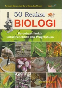 50 REAKSI BIOLOGI: PERCOBAAN ILMIAH UNTUK PENELITIAN DAN PENGETAHUAN