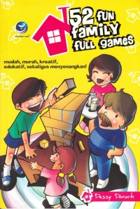 52 FUN FAMILY FULL GAMES: MUDAH, MURAH, KREATIF, EDUKATIF, SEKALIGUS MENYENANGKAN!