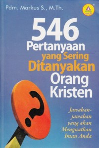 546 PERTANYAAN YANG SERING DITANYAKAN ORANG KRISTEN