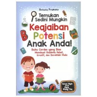 TEMUKAN SEDINI MUNGKIN KEAJAIBAN POTENSI ANAK ANDA! BUKU CERDAS YANG BISA MEMBUAT ANAKMU HEBAT, KREATIF, DAN BERAKHLAK MULIA