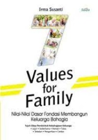 7 Values for Family: Nilai - Nilai Dasar Fondasi Membangun Keluarga Bahagia
