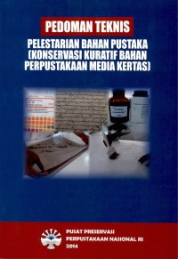 Pedoman teknis pelestarian bahan pustaka :konservasi kuratif bahan perpustakaan media kertas