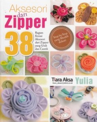 AKSESORI DARI ZIPPER: 38 RAGAM KREASI AKSESORI DARI ZIPPER YANG UNIK DAN CANTIK