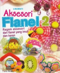 AKSESORI FLANEL 2: RAGAM AKSESORI DARI FLANEL YANG IMUT DAN KEREN