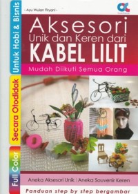 AKSESORI UNIK DAN KEREN DARI KABEL LILIT: MUDAH DIIKUTI SEMUA ORANG