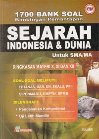 1700 BANK SOAL BIMBINGAN PEMANTAPAN SEJARAH INDONESIA & DUNIA UNTUK SMA/MA RINGKASAN MATERI X, XI, DAN XII