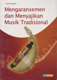 MENGARANSEMEN DAN MENYAJIKAN MUSIK TRADISIONAL