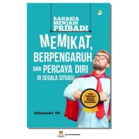 MENJADI RAHASIA PRIBADI: MEMIKAT, BERPENGARUH, DAN PERCAYA DIRI DI SEGALA SITUASI