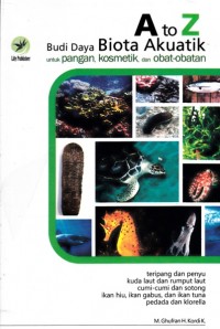 A TO Z BUDI DAYA BIOTA AKUATIK: UNTUK PANGAN, KOSMETIK, DAN OBAT-OBATAN