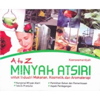 A TO Z MINYAK ATSIRI UNTUK INDUSTRI MAKANAN, KOSMETIK, DAN AROMATERAPI