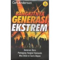 BANGKITNYA GENERASI EKSTREM: GENERASI BARU PEMEGANG TONGKAT KOMANDO MISI ALLAH DI GARIS DEPAN