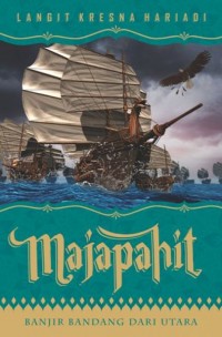 MAJAPAHIT: BANJIR BANDANG DARI UTARA