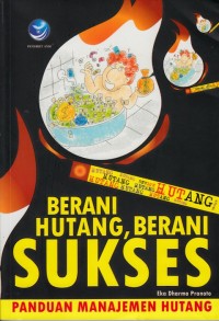 BERANI HUTANG, BERANI SUKSES