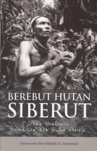 BEREBUT HUTAN SIBERUT: ORANG MENTAWAI, KEKUASAAN, DAN POLITIK EKOLOGI