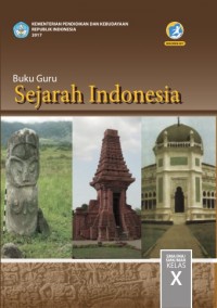 SEJARAH INDONESIA SMA/ MA/ SMK/ MAK KELAS X: BUKU GURU