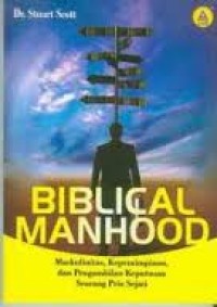BIBLIOCAL MANHOOD: MASKULINITAS, KEPEMIMPINAN, DAN PENGAMBILAN KEPUTUSAN SEORANG PRIA SEJATI