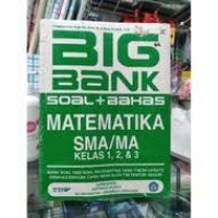 BIG BANK SOAL + BAHAS MATEMATIKA SMA/MA KELAS 1,2,&3