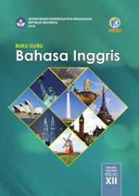 BAHASA INGGRIS SMA/ MA/ SMK/ MAK KELAS XII: BUKU GURU