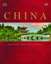CHINA: SEBUAH POTRET BANGSA, ALAM, DAN BUDAYA