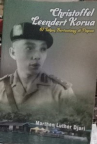 CHROSTOFFEL LEENDERT KORUA: 67 TAHUN BERTUALANG DI PAPUA