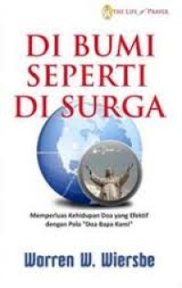 DI BUMI SEPERTI DI SURGA: MEMEPERLUAS KEHIDUPAN DOA YANG EFEKTIF DENGAN POLA 