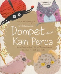 DOMPET DARI KAIN PERCA: MEMANFAATKAN KAIN PERCA MENJADI ANEKA BENTUK DOMPET INSPIRATIF