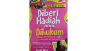 Diberi Hadiah atau Dihukum: Panduan Mendidik Anak dengan Pola Hadiah dan Hukuman