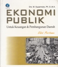 EKONOMI PUBLIK: UNTUK KEUANGAN & PEMBANGUNAN DAERAH