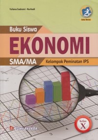 BUKU SISWA EKONOMI SMA/MA KELOMPOK PEMINATAN IPS KELAS X