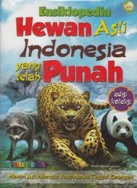 ENSIKLOPEDIA HEWAN ASLI INDONESIA YANG TELAH PUNAH : HEWAN ASLI INDONESIA YANG HANYA TINGGAL KENANGAN