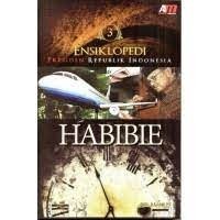 ENSIKLOPEDI PRESIDEN REPUBLIK INDONESIA: HABIBIE