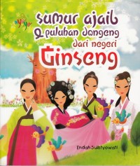 SUMUR AJAIB DAN PULUHAN DONGENG DARI NEGERI GINSENG