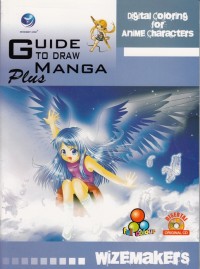 GUIDE TO DRAW MANGA PLUS: DIGITAL COLORING FOR ANIME CHARACTERS
