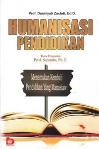 HUMANISASI PENDIDIKAN: MENEMUKAN KEMBALI PENDIDIKAN YANG MANUSIAWI