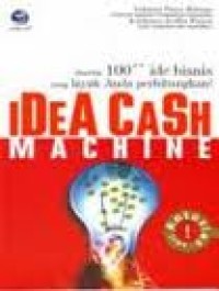 IDEA CASH MACHINE: DISERTAI 100++ IDE BISNIS YANG LAYAK ANDA PERHITUNGKAN