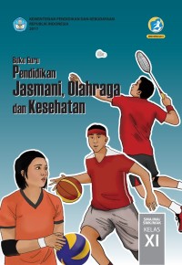 PENDIDIKAN JASMANI, OLAHRAGA, DAN KESEHATAN UNTUK SMA/ MA/ SMK/ MAK KELAS XI: BUKU GURU